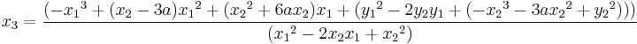 
x_3 = \frac{(-{x_1}^3%2B(x_2-3a){x_1}^2%2B({x_2}^2%2B6ax_2)x_1%2B({y_1}^2-2{y_2}{y_1}%2B(-{x_2}^3-3a{x_2}^2%2B{y_2}^2)))}{({x_1}^2-2{x_2}{x_1}%2B{x_2}^2)}
