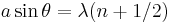  {a} \sin \theta = \lambda (n%2B1/2) \,