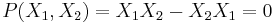 P(X_1,X_2)=X_1X_2-X_2X_1=0~