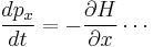  {dp_x \over dt} = -{\partial H \over \partial x} \cdots 