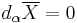 d_\alpha \overline{X}=0