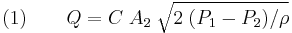 (1)\qquad Q = C\;A_2\;\sqrt{2\;(P_1-P_2)/\rho}