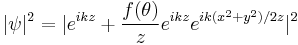 |\psi|^2=|e^{ikz}%2B\frac{f(\theta)}{z}e^{ikz}e^{ik(x^2%2By^2)/2z}|^2