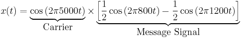 x(t) = \underbrace{\cos\left( 2\pi 5000 t \right)}_\mbox{Carrier} \times \underbrace{\left[\frac{1}{2}\cos\left(2\pi 800 t\right) - \frac{1}{2}\cos\left( 2\pi 1200 t\right)\right]}_\mbox{Message Signal}