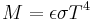  M = \epsilon \sigma T^4 