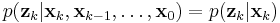 p(\textbf{z}_k|\textbf{x}_k,\textbf{x}_{k-1},\dots,\textbf{x}_{0}) = p(\textbf{z}_k|\textbf{x}_{k} )