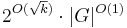  2^{O(\sqrt{k})}\cdot |G|^{O(1)}