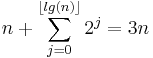  n %2B \sum_{j=0}^{\lfloor lg(n) \rfloor}2^j = 3n