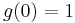 g(0)=1