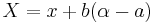 X = x %2B b (\alpha - a) \ 