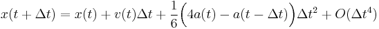 
x(t%2B\Delta t)
= x(t) %2B v(t) \Delta t
  %2B \frac{1}{6}\Bigl( 4 a(t) - a(t - \Delta t)\Bigr)\Delta t^2
  %2B O( \Delta t^4)
