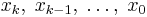 {x}_{k},\;{x}_{k-1},\;\dots,\;{x}_{0}