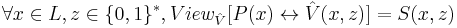 \forall x \in L, z \in \{0, 1\}^{*},   View_{\hat V} [P(x) \leftrightarrow \hat V(x, z)] = S(x, z)