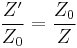 \frac{Z'}{Z_0}=\frac{Z_0}{Z}