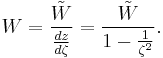 W=\frac{\tilde{W}}{\frac{dz}{d\zeta}} =\frac{\tilde{W}}{1-\frac{1}{\zeta^2}}.