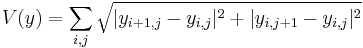 V(y) = \sum_{i,j} \sqrt{ |y_{i%2B1,j} - y_{i,j}|^2 %2B |y_{i,j%2B1} - y_{i,j}|^2 }