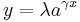 y=\lambda a^{\gamma x}