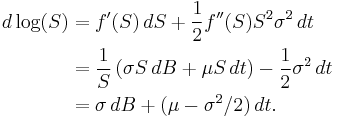 
\begin{align}
d\log(S) & = f^\prime(S)\,dS %2B \frac{1}{2}f^{\prime\prime} (S)S^2\sigma^2 \,dt \\
& = \frac{1}{S} \left( \sigma S\,dB %2B \mu S\,dt\right) - \frac{1}{2}\sigma^2\,dt \\
&= \sigma\,dB %2B(\mu-\sigma^2/2)\,dt.
\end{align}
