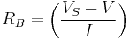 R_B=\left( \frac{V_S-V}{I} \right)