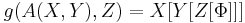 g(A(X,Y),Z)=X[Y[Z[\Phi]]] \, 