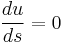 \frac{du}{ds} = 0