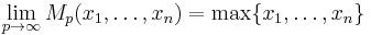 \lim_{p\to\infty} M_p(x_1,\dots,x_n) = \max \{x_1,\dots,x_n\}