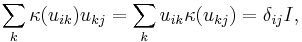 \sum_k \kappa(u_{ik}) u_{kj} = \sum_k u_{ik} \kappa(u_{kj}) = \delta_{ij} I,