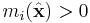 m_i(\hat{\mathbf{x}}) > 0