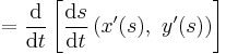  = \frac{\mathrm{d}}{\mathrm{d}t}\left[\frac{\mathrm{d}s}{\mathrm{d}t} \left( x'(s), \ y'(s) \right) \right]\ 