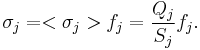 \sigma_j = <\sigma_j>f_j = \frac{Q_j}{S_j}f_j.