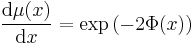 \frac{\mathrm{d} \mu (x)}{\mathrm{d} x} = \exp \left( - 2 \Phi (x) \right)