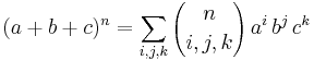 (a%2Bb%2Bc)^n = \sum_{i,j,k}  {n \choose i,j,k}\, a^i \, b^j \, c^k 