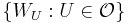 \{W_{U}:U\in\mathcal{O}\}\,