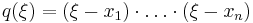 q(\xi) = (\xi-x_1)\cdot \dots \cdot(\xi-x_n)