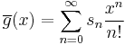 \overline{g}(x)= \sum_{n=0}^\infty s_n \frac{x^n}{n!}