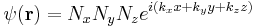 \psi(\bold{r}) = N_x N_y N_z e^{i(k_x x %2B k_y y %2B k_z z)}