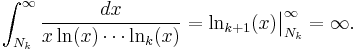 
\int_{N_k}^\infty\frac{dx}{x\ln(x)\cdots\ln_k(x)}
=\ln_{k%2B1}(x)\bigr|_{N_k}^\infty=\infty.
