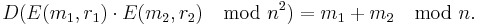 D(E(m_1, r_1)\cdot E(m_2, r_2)\mod n^2) = m_1 %2B m_2 \mod n. \, 