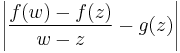 \left| \frac{f(w) - f(z)}{ w-z } - g(z) \right|