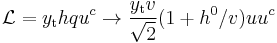 \mathcal{L} = y_\text{t} h q u^c \rightarrow \frac{y_\text{t} v}{\sqrt{2}}( 1 %2B h^0/v) u u^c