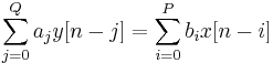 \ \sum_{j=0}^Q a_{j} y[n-j] = \sum_{i=0}^P b_{i}x[n-i]