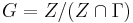 G = Z/(Z \cap \Gamma )