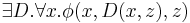 \exists D. \forall x. \phi(x, D(x, z), z)