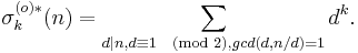 \sigma_k^{(o)*}(n) = \sum_{d\mid n, d\equiv 1 \pmod 2, gcd(d,n/d)=1} d^k.