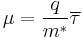 \mu = \frac{q}{m^*}\overline{\tau}