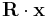 \mathbf{R}\cdot\mathbf{x}