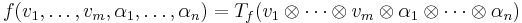 f(v_1,\dots,v_m,\alpha_1,\dots,\alpha_n) = T_f(v_1\otimes\cdots\otimes v_m\otimes\alpha_1\otimes\cdots\otimes\alpha_n)