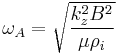 \omega_{A}=\sqrt{\frac{k_{z}^{2}B^{2}}{\mu\rho_{i}}}