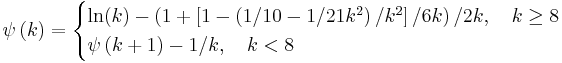 
\psi\left(k\right) = \begin{cases}
  \ln(k) - \left( 1 %2B \left[ 1 - \left( 1/10 - 1 / 21k^2 \right) / k^2 \right] / 6k \right) / 2k , \quad k \geq 8 \\
  \psi\left( k %2B 1 \right) - 1/k, \quad k < 8
\end{cases}
