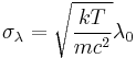 \sigma_{\lambda} = \sqrt{\frac{kT}{mc^2}}\lambda_{0}